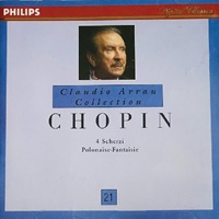 Philips Claudio Arrau Collection : Arrau Volume 21 - Chopin Scherzos, Polonaise Fantasie